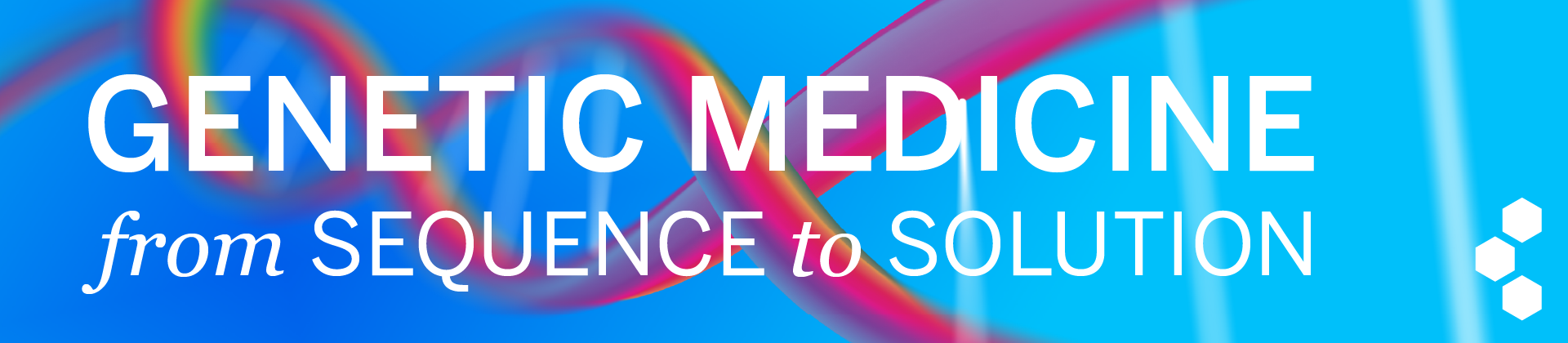 Genetic Medicine from Sequence to Solution. A pink double-helix on a blue background.