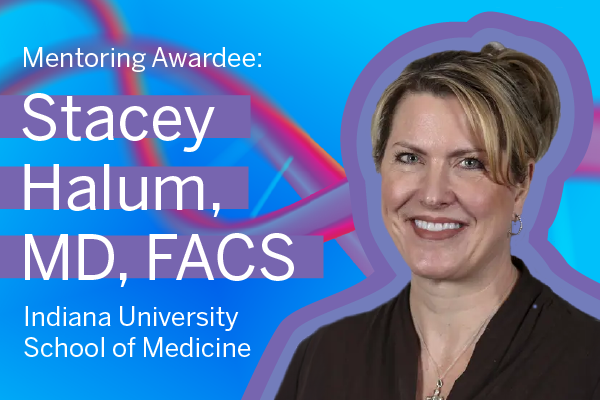 Stacey Halum's headshot is featured on a bright blue background with brightly colored helix and the words Mentoring Awardee Stacey Halum, MD, FACS, Indiana University School of Medicine