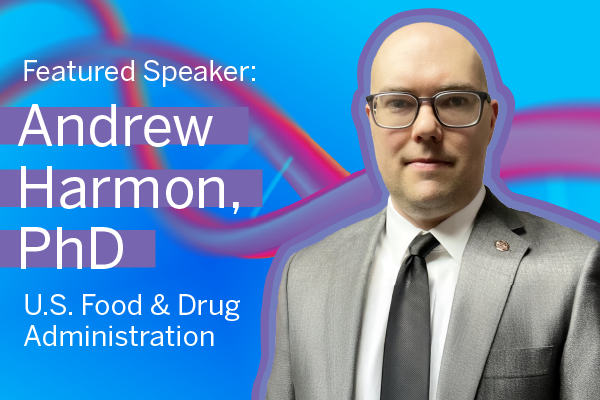 Andrew Hamon's headshot is featured on a blue background with multicolored helix behind him. The words featured speaker Andrew Harmon PhD U.S. Food & Drug Administration are in white to the left of the headshot.