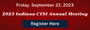 2023 Indiana CTSI Annual Meeting Registration Banner